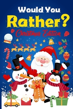 Paperback Would you Rather? Christmas Edition: A Fun Game And Activity Book For Kids And More! Book