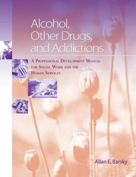 Paperback Alcohol, Other Drugs and Addictions: A Professional Development Manual for Social Work and the Human Services Book