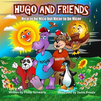 Paperback Hugo And Friends Nice to be Nice but Nicer to be Nicer: Poetry for the young and young at heart Book