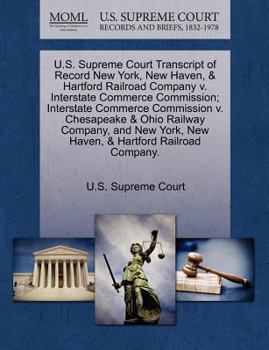Paperback U.S. Supreme Court Transcript of Record New York, New Haven, & Hartford Railroad Company V. Interstate Commerce Commission; Interstate Commerce Commis Book