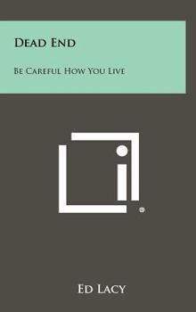 Hardcover Dead End: Be Careful How You Live Book