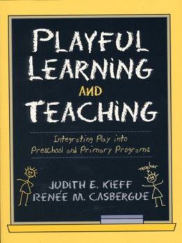 Paperback Playful Learning and Teaching: Integrating Play Into Preschool and Primary Programs Book