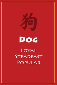 ? Dog (Loyal, Steadfast, Popular): Chinese Astrological Zodiac Notebook (120 pages, 6x9)