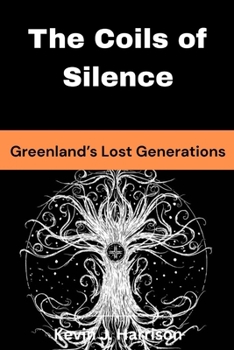 Paperback The Coils of Silence: Greenland's Lost Generations Book