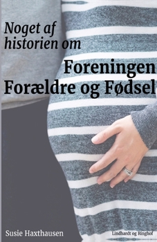 Paperback Noget af historien om Foreningen For?ldre og F?dsel [Danish] Book