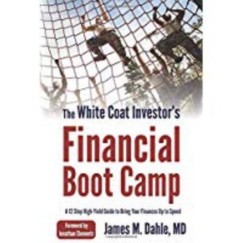 Paperback The White Coat Investor's Financial Boot Camp: A 12-Step High-Yield Guide to Bring Your Finances Up to Speed (The White Coat Investor Series) Book