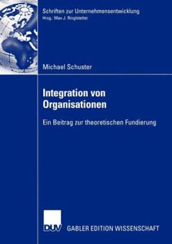 Paperback Integration Von Organisationen: Ein Beitrag Zur Theoretischen Fundierung [German] Book
