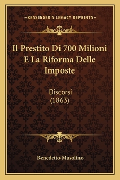 Paperback Il Prestito Di 700 Milioni E La Riforma Delle Imposte: Discorsi (1863) [Italian] Book