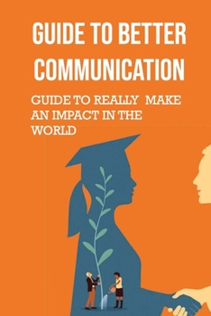 Paperback Guide To Better Communication: Guide To Really Make An Impact In The World: Managing Nerves Book