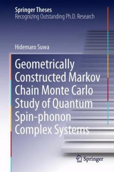 Hardcover Geometrically Constructed Markov Chain Monte Carlo Study of Quantum Spin-Phonon Complex Systems Book