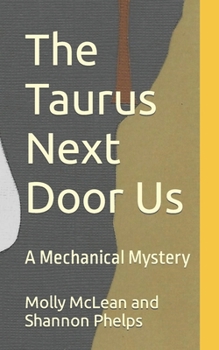 Paperback The Taurus Next Door Us: A Mechanical Mystery Book