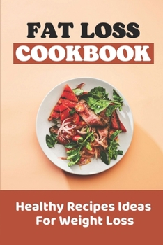 Paperback Fat Loss Cookbook: Healthy Recipes Ideas For Weight Loss Book
