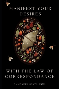 Paperback Manifest Your Desires with the Law of Correspondence Book