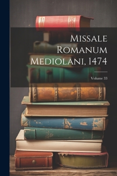 Paperback Missale Romanum Mediolani, 1474; Volume 33 [Latin] Book
