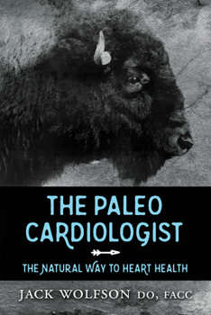 Paperback The Paleo Cardiologist: The Natural Way to Heart Health Book