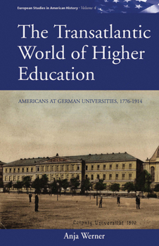 Library Binding The Transatlantic World of Higher Education: Americans at German Universities, 1776-1914 Book
