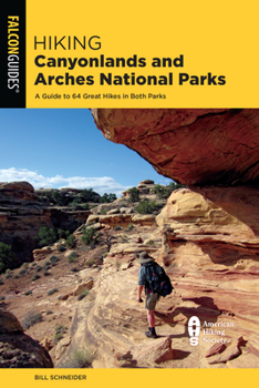 Paperback Hiking Canyonlands and Arches National Parks: A Guide to 64 Great Hikes in Both Parks Book