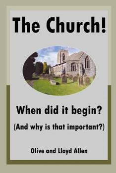 Paperback The Church! When did it begin? (And why is that important?) Book