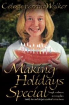 Paperback Making Holidays Special: Simple Traditions to Strengthen Family Ties and Deepen Spiritual Connections Book
