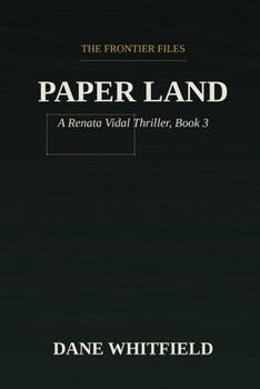 Paper Land: A Renata Vidal Thriller, Book 3 (The Frontier Files)