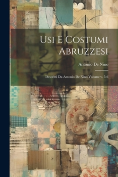 Paperback Usi e costumi abruzzesi; descritti da Antonio de Nino Volume v. 5-6 [Italian] Book