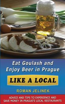 Paperback Eat Goulash and Enjoy Beer in Prague Like a Local Book