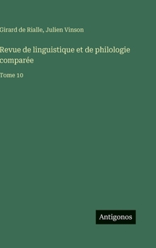Revue de linguistique et de philologie comparée: Tome 10