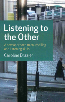 Paperback Listening to the Other: A New Approach to Counselling and Listening Skills Book