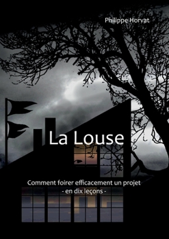Paperback La Louse: Comment foirer efficacement un projet - En dix leçons [French] Book