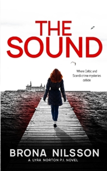 Paperback The Sound: A Celtic-Scandi Crime Mystery (Lyra Norton P.I. Book 1) Book
