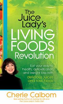 Paperback The Juice Lady's Living Foods Revolution: Eat Your Way to Health, Detoxification, and Weight Loss with Delicious Juices and Raw Foods Book