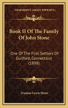 Hardcover Book II Of The Family Of John Stone: One Of The First Settlers Of Guilford, Connecticut (1898) Book