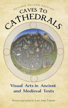 Caves to Cathedrals: Visual Arts in Ancient and Medieval Texts