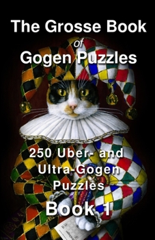 Paperback The Grosse Book of Gogen Puzzles 1: 250 Uber- and Ultra-Gogen puzzles Book