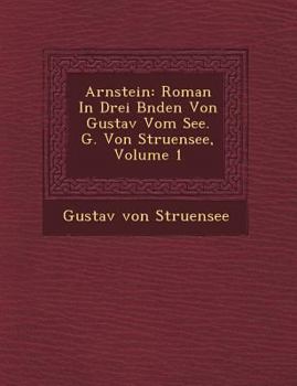 Paperback Arnstein: Roman in Drei B Nden Von Gustav Vom See. G. Von Struensee, Volume 1 [German] Book