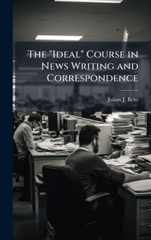 Hardcover The "Ideal" Course in News Writing and Correspondence Book