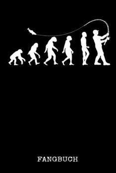 Fangbuch: Evolution Angeln Fangbuch Logbuch Anglerjournal Zum Angeln Mit Fangliste Schonzeiten Schonmasse 6x9 A5 Taschenbuch Notebook Planer Für Angler Und Anglerinnen (German Edition)