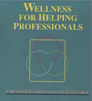 Paperback Wellness for Helping Professionals: Creating Compassionate Cultures Book