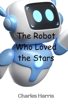 Paperback The Robot Who Loved the Stars Book