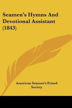 Paperback Seamen's Hymns And Devotional Assistant (1843) Book
