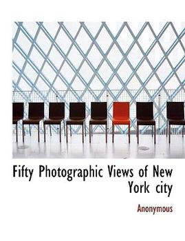 Paperback Fifty Photographic Views of New York City [Large Print] Book