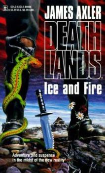 Ice and Fire - Book #8 of the Deathlands