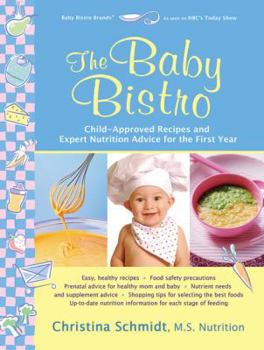 Paperback The Baby Bistro: Child-Approved Recipes and Expert Nutrition Advice for the First Year Book