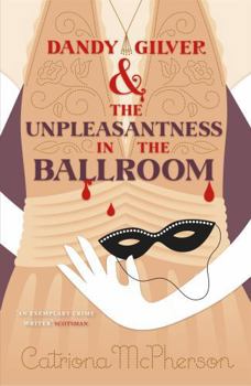 Dandy Gilver and the Unpleasantness in the Ballroom - Book #10 of the Dandy Gilver