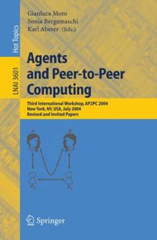 Paperback Agents and Peer-To-Peer Computing: Third International Workshop, Ap2pc 2004, New York, Ny, Usa, July 19, 2004, Revised and Invited Papers Book