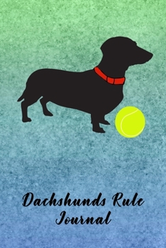 Paperback Dachshunds Rule Journal: Journal Notebook Gift for Dog and Puppy Lovers Book