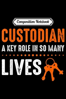 Paperback Composition Notebook: Custodian A Key Role In So Many Lives Journal/Notebook Blank Lined Ruled 6x9 100 Pages Book