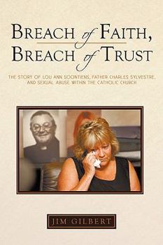 Paperback Breach of Faith, Breach of Trust: The Story of Lou Ann Soontiens, Father Charles Sylvestre, and Sexual Abuse Within the Catholic Church Book