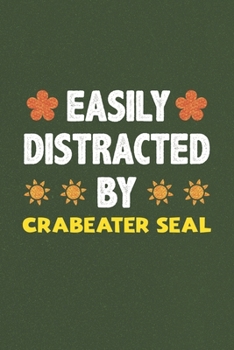 Easily Distracted By Crabeater Seal: Crabeater Seal Lovers Funny Gifts Dot Grid Journal Notebook 6x9 120 Pages