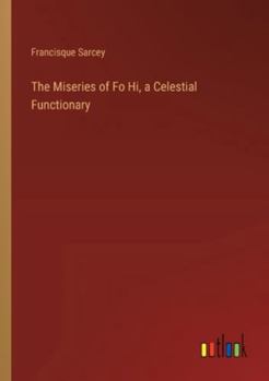 Paperback The Miseries of Fo Hi, a Celestial Functionary Book